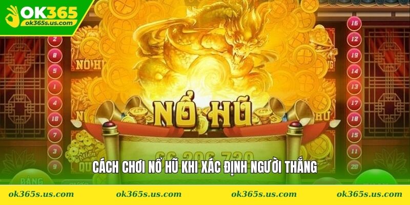Cách chơi nổ hũ khi xác định người thắng